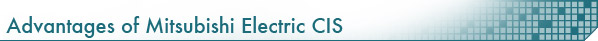 Advantages of Mitsubishi Electric CIS