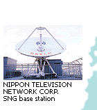 NIPPON TELEVISION NETWORK CORP. SNG base station