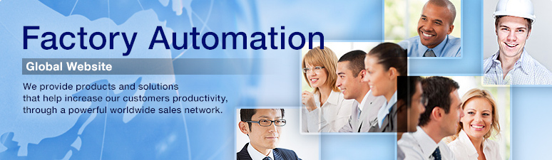 Factory Automation Global Website We provide products and solutions that help increase our customers productivity, through a powerful worldwide sales network.