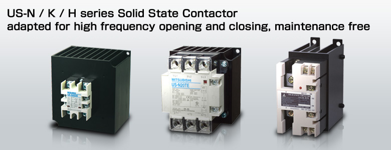 US-N / K / H series Solid State Contactor adapted for high frequency opening and closing, maintenance free