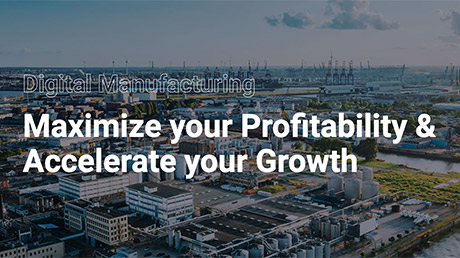 Digital Manufacturing Maximize your Profitability & Accelerate your Growth