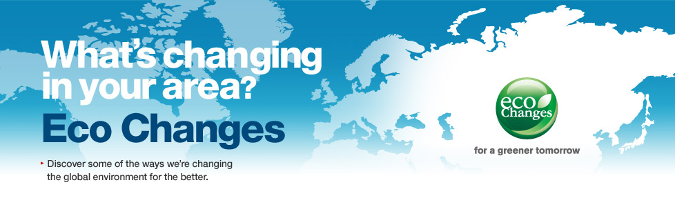 What's changing in your area? Eco Changes / Discover some of the ways we're changing the global environment for the better