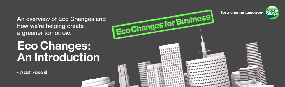 An overview of Eco Changes and how we're helping create a greener tomorrow. Eco Changes: An Introduction / Watch video