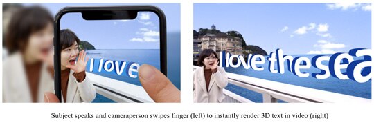 Subject speaks and cameraperson swipes finger (left) to instantly render 3D text