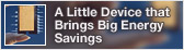 A Little Device that Brings Big Energy Savings