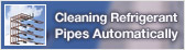 Cleaning Refrigerant Pipes Automatically