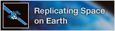 Replicating Space on Earth