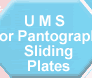 UMS for Pantograph Sliding Plates