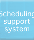 Scheduling support system