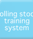 Rolling stock training system