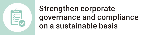 Strengthen corporate governance and compliance on a sustainable basis
