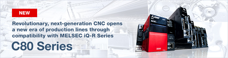 Revolutionary, next-generation CNC opens a new era of production lines through compatibility with MELSEC iQ-R Series C80 Series