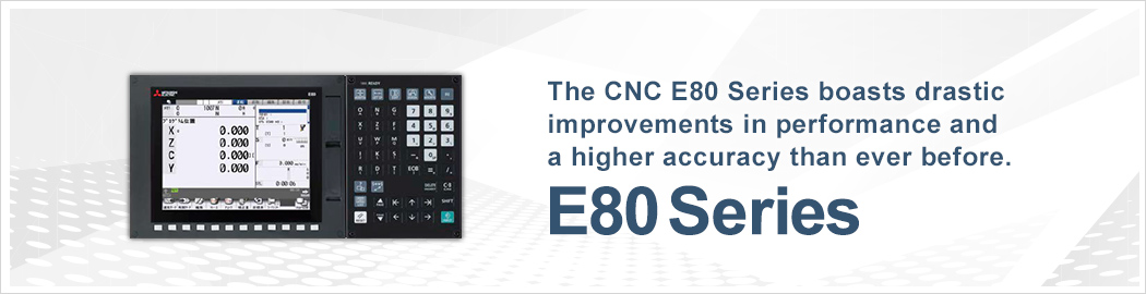 The CNC E80 Series boasts drastic improvements in performance and a higher accuracy than ever before. E80 Series