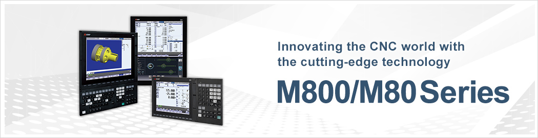 Innovating the CNC world with the cutting-edge technology M800/M80 Series