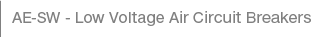 AE-SW - Low Voltage Air Circuit Breakers