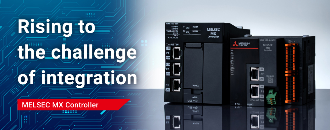 Rising to the challenge of integration MELSEC MX Controller