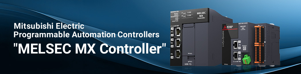 Mitsubishi Electric Programmable Automation Controllers “MELSEC MX Controller”