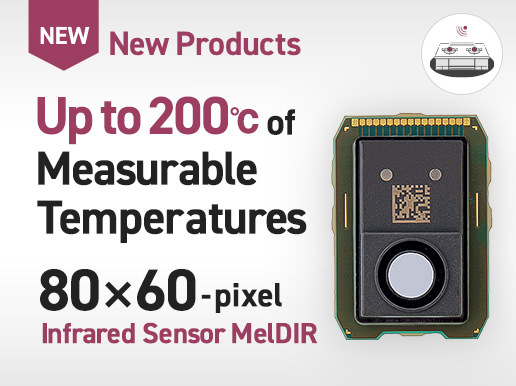 New Products / Up to 200℃ of Measurable Temperatures 80x60-pixel Infrared Sensor MelDIR
